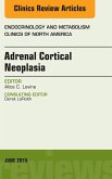 Adrenal Cortical Neoplasia, An Issue of Endocrinology and Metabolism Clinics of North America (eBook, ePUB)