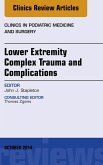 Lower Extremity Complex Trauma and Complications, An Issue of Clinics in Podiatric Medicine and Surgery (eBook, ePUB)
