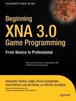 Beginning XNA 3.0 Game Programming (eBook, PDF) - Evangelista, Bruno; Santos Lobao, Alexandre; Grootjans, Riemer; Antonio Leal Defarias, Jose