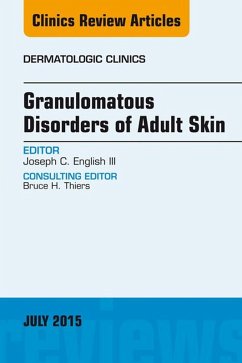 Granulomatous Disorders of Adult Skin, An Issue of Dermatologic Clinics (eBook, ePUB) - Joseph C. English, Iii