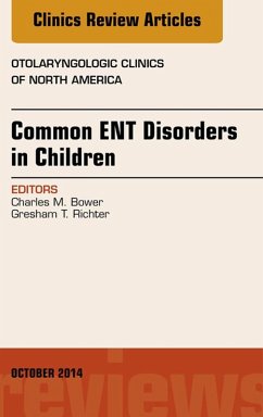 Common ENT Disorders in Children, An Issue of Otolaryngologic Clinics of North America (eBook, ePUB) - Bower, Charles M.