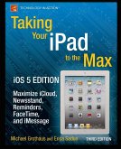 Taking Your iPad to the Max, iOS 5 Edition (eBook, PDF)