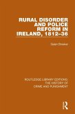 Rural Disorder and Police Reform in Ireland, 1812-36 (eBook, PDF) Rural Disorder and Police Reform in Ireland, 1812-36 (eBook, PDF)
