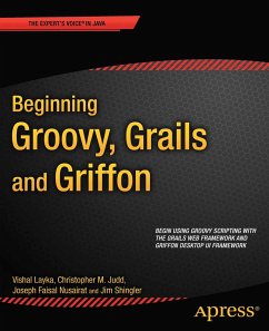Beginning Groovy, Grails and Griffon (eBook, PDF) - Judd, Christopher M; Faisal Nusairat, Joseph; Shingler, Jim; Layka, Vishal