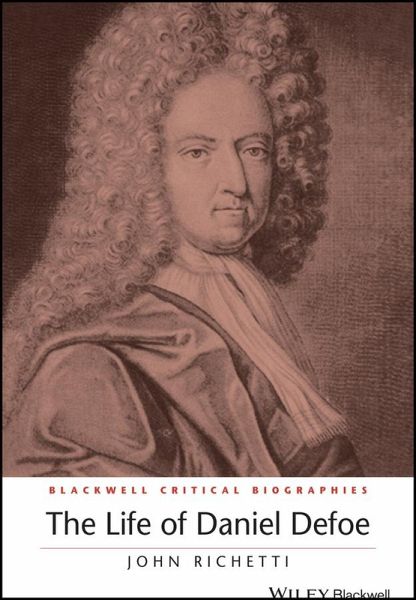 The Life of Daniel Defoe (eBook, ePUB) The Life of Daniel Defoe (eBook, ePUB)