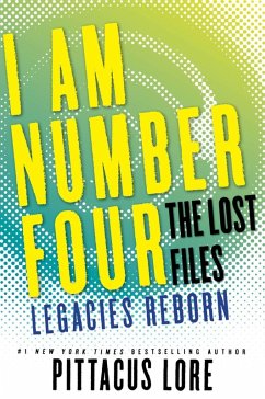 I Am Number Four: The Lost Files: Legacies Reborn (eBook, ePUB) - Lore, Pittacus