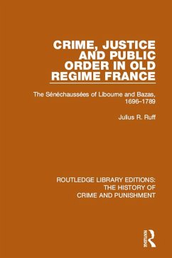 Crime, Justice and Public Order in Old Regime France (eBook, PDF) - Ruff, Julius R.