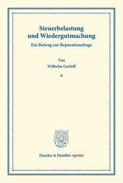 Steuerbelastung und Wiedergutmachung. Ein Beitrag zur Reparationsfrage. - Gerloff, Wilhelm