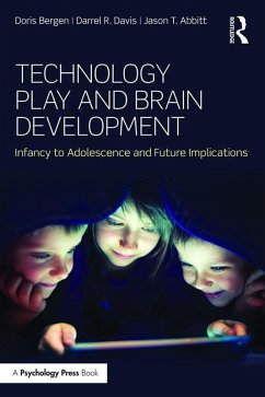 Technology Play and Brain Development (eBook, PDF) - Bergen, Doris; Davis, Darrel R.; Abbitt, Jason T.