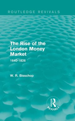 The Rise of the London Money Market (eBook, PDF) - Bisscop, W. R.