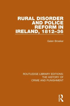 Rural Disorder and Police Reform in Ireland, 1812-36 (eBook, ePUB) - Broeker, Galen