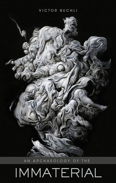 An Archaeology of the Immaterial (eBook, PDF) An Archaeology of the Immaterial (eBook, PDF)