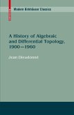 A History of Algebraic and Differential Topology, 1900 - 1960 (eBook, PDF)