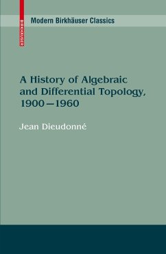 A History of Algebraic and Differential Topology, 1900 - 1960 (eBook, PDF) - Dieudonné, Jean