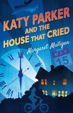 Katy Parker and the House that Cried (eBook, ePUB) - Mulligan, Margaret