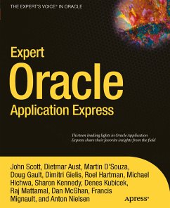 Expert Oracle Application Express (eBook, PDF) - Scott, John; Gault, Doug; Mattamal, Raj; Nielsen, Anton; DSouza, Martin; Gielis, Dimitri; Hartman, Roel; Mignault, Francis; Aust, Dietmar; Hichwa, Michael; Kubicek, Denes; McGhan, Dan; Kennedy, Sharon