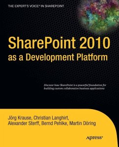 SharePoint 2010 as a Development Platform (eBook, PDF) - Krause, Joerg; Dring, Martin; Langhirt, Christian; Pehlke, Bernd; Sterff, Alexander; Krause, Andrew