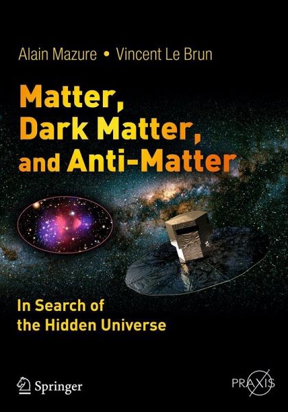 Matter, Dark Matter, and Anti-Matter (eBook, PDF) Matter, Dark Matter, and Anti-Matter (eBook, PDF)