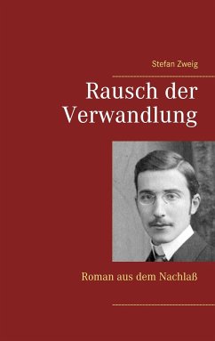 Rausch der Verwandlung - Zweig, Stefan