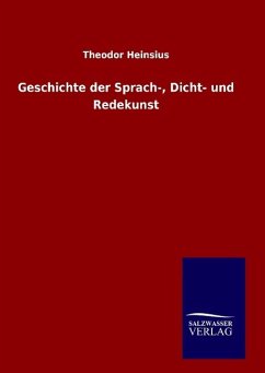 Geschichte der Sprach-, Dicht- und Redekunst - Heinsius, Theodor