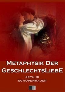 Metaphysik der Geschlechtsliebe (eBook, ePUB) - Schopenhauer, Arthur