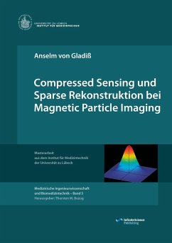 Compressed Sensing und Sparse Rekonstruktion bei Magnetic Particle Imaging - Gladiß, Anselm von