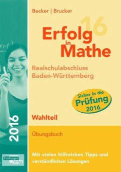 Erfolg in Mathe: Realschulabschluss 2016 - Wahlteil Baden-Württemberg - Becker, Wolfgang; Brucker, Katharina