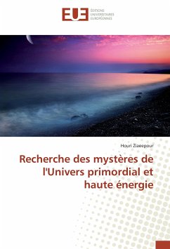 Recherche des mystères de l'Univers primordial et haute énergie - Ziaeepour, Houri