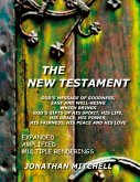 The New Testament, God's Message of Goodness, Ease and Well-Being Which Brings God's Gifts of His Spirit, His Life, His Grace, His Power, His Fairness, His Peace and His Love