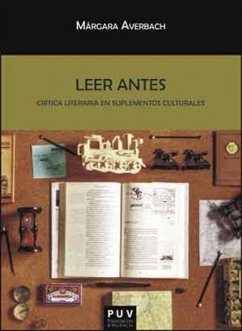 Leer antes : crítica literaria en suplementos culturales - Averbach, Márgara