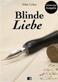 Blinde Liebe (Vollständige Ausgabe) (eBook, ePUB)