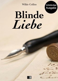 Blinde Liebe (Vollständige Ausgabe) (eBook, ePUB) - Collins, Wilkie
