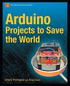 Arduino Projects to Save the World (eBook, PDF) - Premeaux, Emery; Evans, Brian