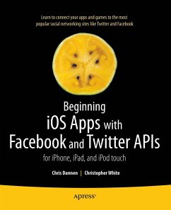 Beginning iOS Apps with Facebook and Twitter APIs (eBook, PDF) - Dannen, Chris; White, Christopher