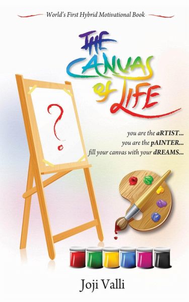 The Canvas of life (You are an aRTIST... You are a pAINTER.) (eBook, ePUB)