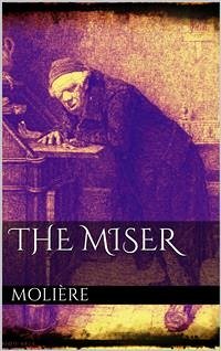 The Miser (eBook, ePUB) - Molière; Molière