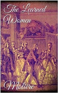 The Learned Women (eBook, ePUB) - Molière; Molière