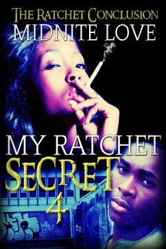 My Ratchet Secret 4 (eBook, ePUB) - Love, Midnite