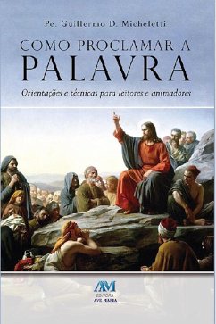 Como proclamar a palavra (eBook, ePUB) - Micheletti, Pe. Guillermo