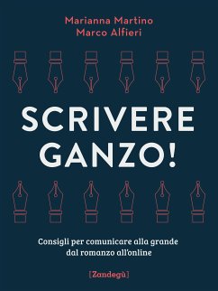 Scrivere ganzo! (eBook, ePUB) - Alfieri, Marco; Martino, Marianna