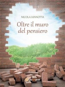 Oltre il muro del pensiero (eBook, PDF) - Iannotta, Nicola