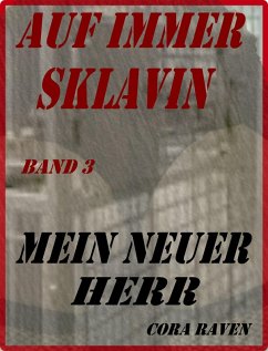 AUF IMMER SKLAVIN, Teil 3 (eBook, ePUB) - Raven, C.
