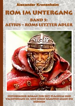 Rom im Untergang Band 5: Aetius - Roms letzter Adler (eBook, ePUB)