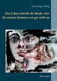 Das Leben schreibt dir Briefe, aber die meisten kommen erst gar nicht an (eBook, ePUB) - Hilbig, Hans-Jürgen