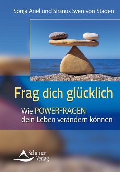 Frag Dich glücklich (eBook, ePUB) - Staden, Sonja Ariel von; Staden, Siranus Sven von