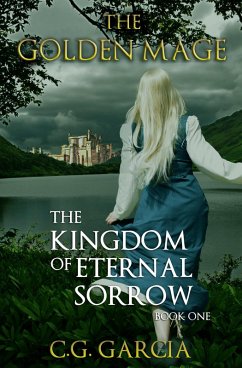 The Kingdom of Eternal Sorrow (The Golden Mage, #1) (eBook, ePUB) - Garcia, C. G.
