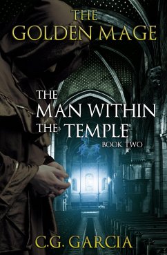 The Man Within the Temple (The Golden Mage, #2) (eBook, ePUB) - Garcia, C. G.