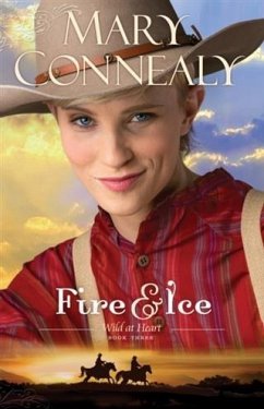 Fire and Ice (Wild at Heart Book #3) (eBook, ePUB) - Connealy, Mary