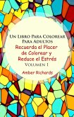 Un Libro Para Colorear Para Adultos Recuerda el Placer de Colorear y Reduce el Estres Volumen 1 (eBook, ePUB)