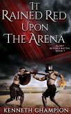 It Rained Red Upon The Arena (Glory Beyond Battle, #1) (eBook, ePUB)